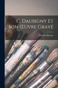 C. Daubigny Et Son OEuvre Gravé (en Francés)