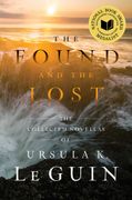 The Found and the Lost: The Collected Novellas of Ursula K. Le Guin (en Inglés)