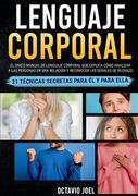 Lenguaje Corporal: El único manual de lenguaje corporal que explica cómo analizar a las personas en una relación y reconocer las señales