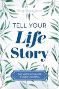 Tell Your Life Story: The Write-Your-Life Guided Journal (Hear Your Story Books) (en Inglés)