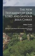 The New Testament of Our Lord and Saviour Jesus Christ: Published in 1526; Being the First Translation From the Greek Into English (en Inglés)