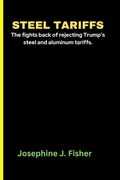 Steel Tariffs: The fights back of rejecting Trump's steel and aluminum tariffs. (en Inglés)