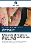 Ertrag und Physikalisch-Chemische Bewertung von Uritinga-Filet: Ausbeute an Fleisch, Schlachtkörper und Abfällen Physikalisch-Chemische Analyse des Filets (en Alemán)