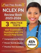 NCLEX PN Review Book 2023 - 2024: 3 Practice Tests (450+ Examination Questions) and LPN NCLEX Prep Guide [4th Edition] (en Inglés)
