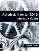 Autodesk Inventor 2016 Learn by doing (en Inglés)