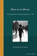 Half of my Heart: The Narratives of Zaynab, Daughter of ʿAlî: 13 (Islamic History and Thought) (en Inglés)