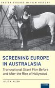 Screening Europe in Australasia: Transnational Silent Film Before and After the Rise of Hollywood (Exeter Studies in Film History)