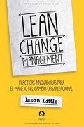 Lean Change Management: PráCticas Innovadoras Para el Manejo del Cambio Organizacional