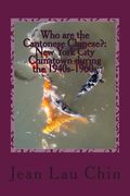 Who are the Cantonese Chinese?: New York City Chinatown during the 1940s-1960s: New York City Chinatown Oral History Project (Black and White version) (en Inglés)
