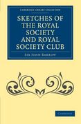 Sketches of the Royal Society and Royal Society Club Paperback (Cambridge Library Collection - British and Irish History, 19Th Century) 