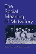 The Social Meaning of Midwifery (en Inglés)