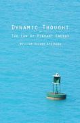 Dynamic Thought: Or The Law of Vibrant Energy (en Inglés)