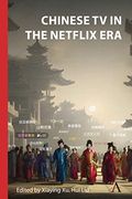 Chinese tv in the Netflix era (Anthem Series on Television Studies) (en Inglés)