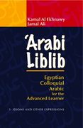 'Arabi Liblib: Egyptian Colloquial Arabic for the Advanced Learner. 3: Idioms and Other Expressions (en Árabe)