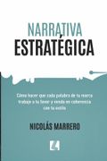Narrativa estratégica. Cómo hacer que cada palabra de tu marca trabaje a tu favor y venda en coherencia con tu estilo