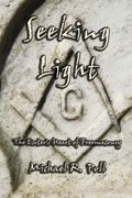 Seeking Light: The Esoteric Heart of Freemasonry (en Inglés)