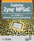 Exploring Zynq Mpsoc: With Pynq and Machine Learning Applications (en Inglés)