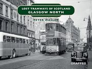 Lost Tramways of Scotland: Glasgow North (en Inglés)