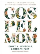 Gospel Mom: How to Make Biblical Decisions and Discover the mom god Created you to be (en Inglés)
