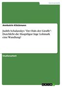 Judith Schalanskys "Der Hals der Giraffe": Durchlebt die Hauptfigur Inge Lohmark Eine Wandlung? (en Alemán)