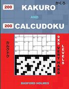 200 Kakuro and 200 Calcudoku 9x9 Very Hard Levels.  Kakuro 17X17 + 18X18 + 19X19 + 20X20 and Calcudoku Very Hard Version of Sudoku Puzzles. Holmes.   (Kakuro and Calcudoku Classic Sudoku)