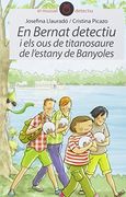 En Bernat Detectiu els ous Titanosaure L´Estany Banyoles (in Spanish)