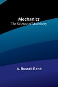 Mechanics: The Science of Machinery (en Inglés)