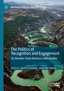 The Politics of Recognition and Engagement: EU Member State Relations with Kosovo (en Inglés)