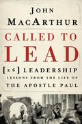 Called To Lead: 26 Leadership Lessons From The Life Of The Apostle Paul 