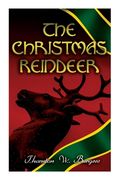 The Christmas Reindeer: Illustrated Tale of the White North (en Inglés)