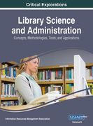 Library Science and Administration: Concepts, Methodologies, Tools, and Applications, VOL 2 (en Inglés)