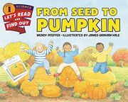 From Seed to Pumpkin (Let's-Read-and-Find-Out Science 1) (en Inglés)
