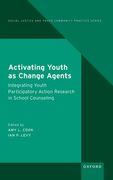 Activating Youth as Change Agents: Integrating Youth Participatory Action Research in School Counseling(Oxford Univ pr Usa) (en Inglés)