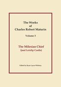 The Milesian Chief, Works of Charles Robert Maturin, Vol. 3 (en Inglés)