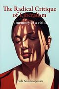 the radical critique of liberalism: in memory of a vision (en Inglés)