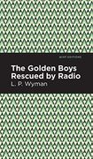 Golden Boys Rescued by Radio (Mint Editions)