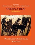Schenck's Official Stage Play Formatting Series: Vol. 47 Sophocles' OEDIPUS REX: Six Versions (en Inglés)