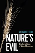 Nature's Evil: A Cultural History of Natural Resources (en Inglés)