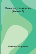 Democracy in America (Volume 2) (en Inglés)