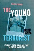 The Young Terrorist: Journey From Arab Militant to Proud American 