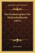 Das Sundenregister Der Medicinheilkunde (1851) (en Alemán)