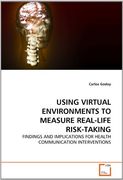 using virtual environments to measure real-life risk-taking