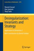 Desingularization: Invariants and Strategy: Application to Dimension 2 (en Inglés)