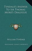 tyndale's answer to sir thomas more's dialogue (en Inglés)