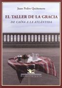 El taller de la gracia : de Caína a la Atlántida