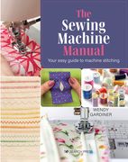 The Sewing Machine Manual: Your Very Easy Guide (en Inglés)
