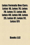lotus formula one cars: lotus 72, lotus 16, lotus 78, lotus 102, lotus 79, lotus 107, lotus 88, lotus 49, lotus 97t, lotus 99t, lotus 80 (en Inglés)