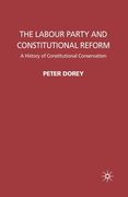 The Labour Party and Constitutional Reform: A History of Constitutional Conservatism (en Inglés)