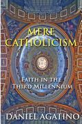 Mere Catholicism: Faith in the Third Millennium (en Inglés)