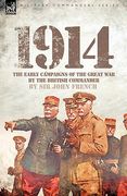 1914: the early campaigns of the great war by the british commander (en Inglés)